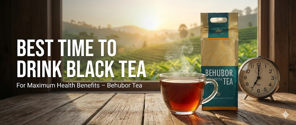 Best Time to Drink Black Tea for Maximum Health Benefits- Behubor Tea